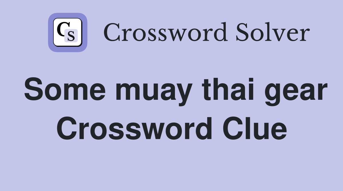Some muay thai gear Crossword Clue
