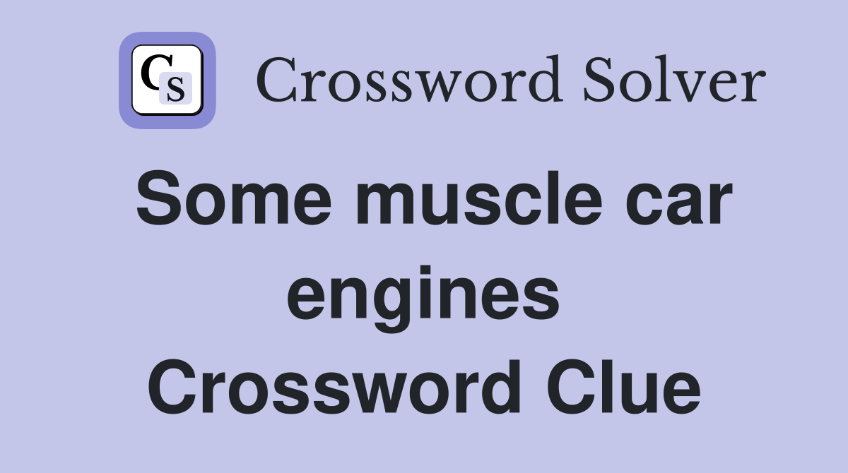 Some muscle car engines Crossword Clue