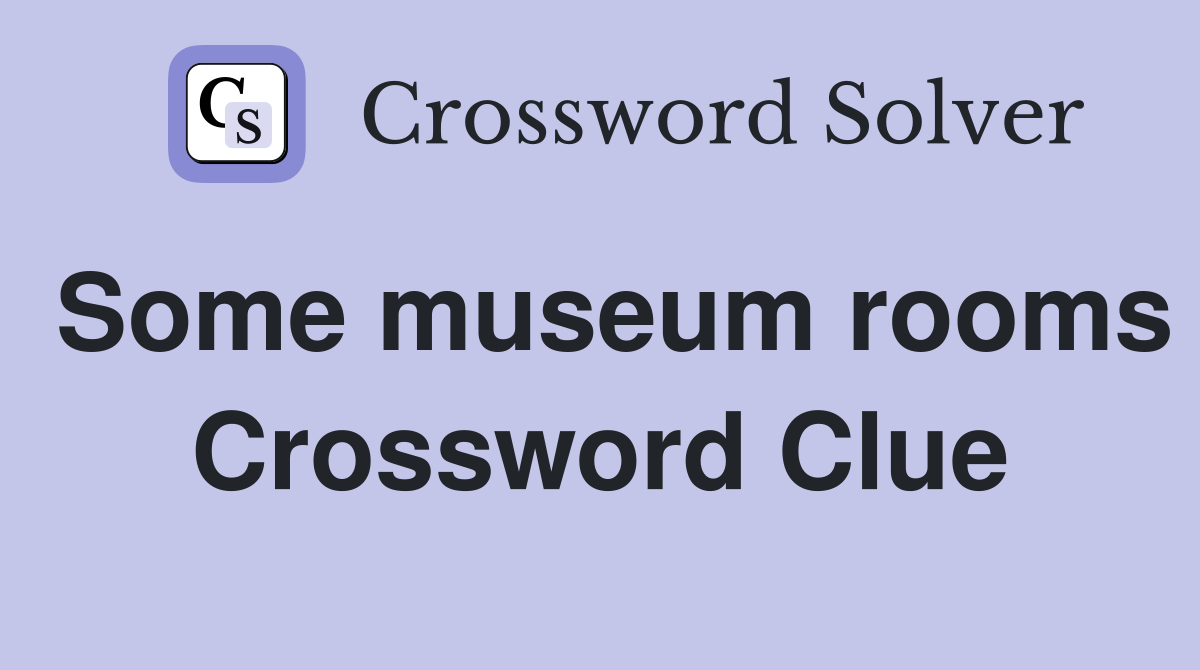 Some museum rooms Crossword Clue