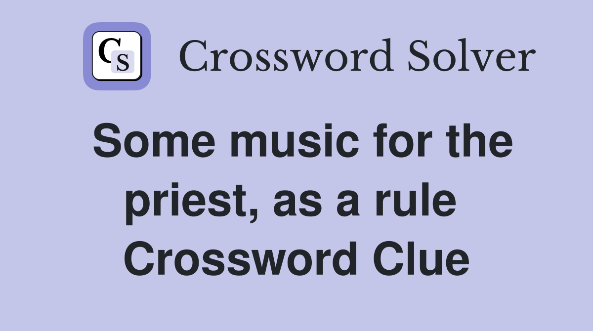 Some music for the priest, as a rule  Crossword Clue