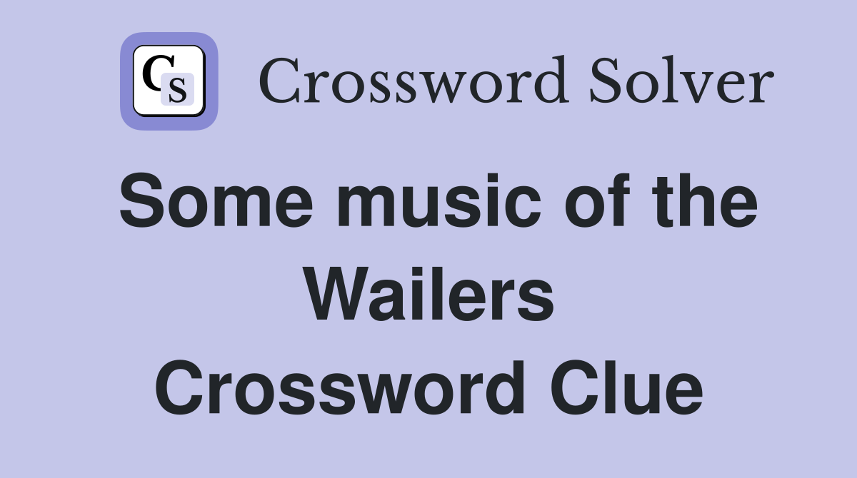 Some music of the Wailers Crossword Clue