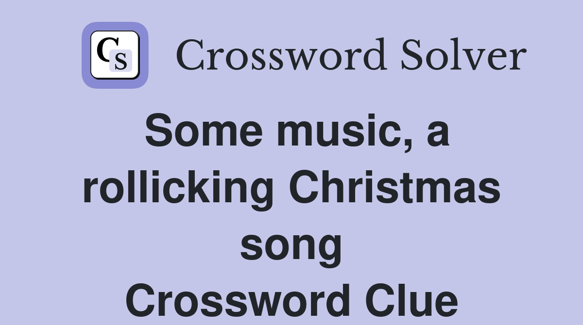 Some music, a rollicking Christmas song Crossword Clue