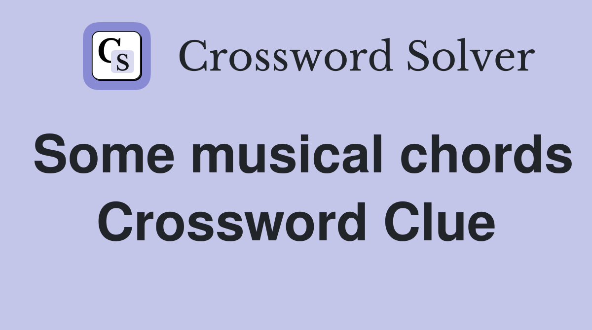 Some musical chords Crossword Clue