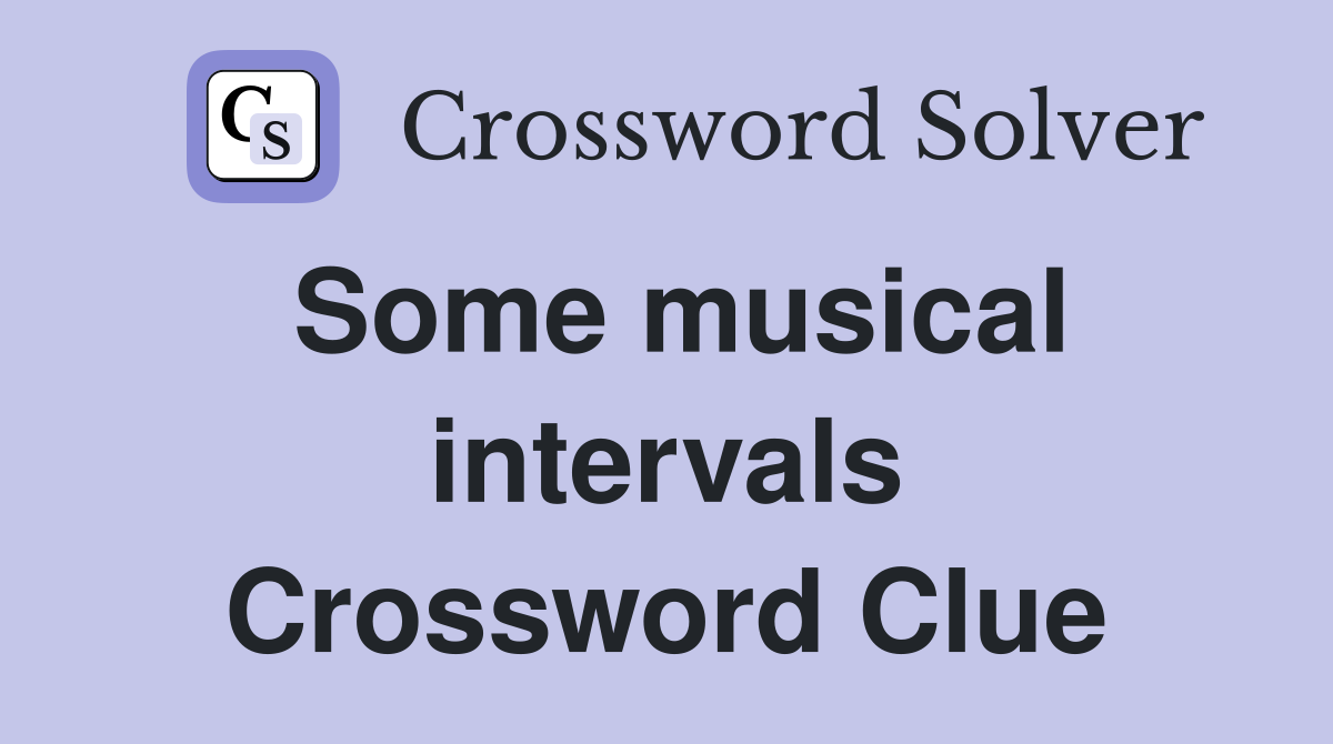 Some musical intervals Crossword Clue