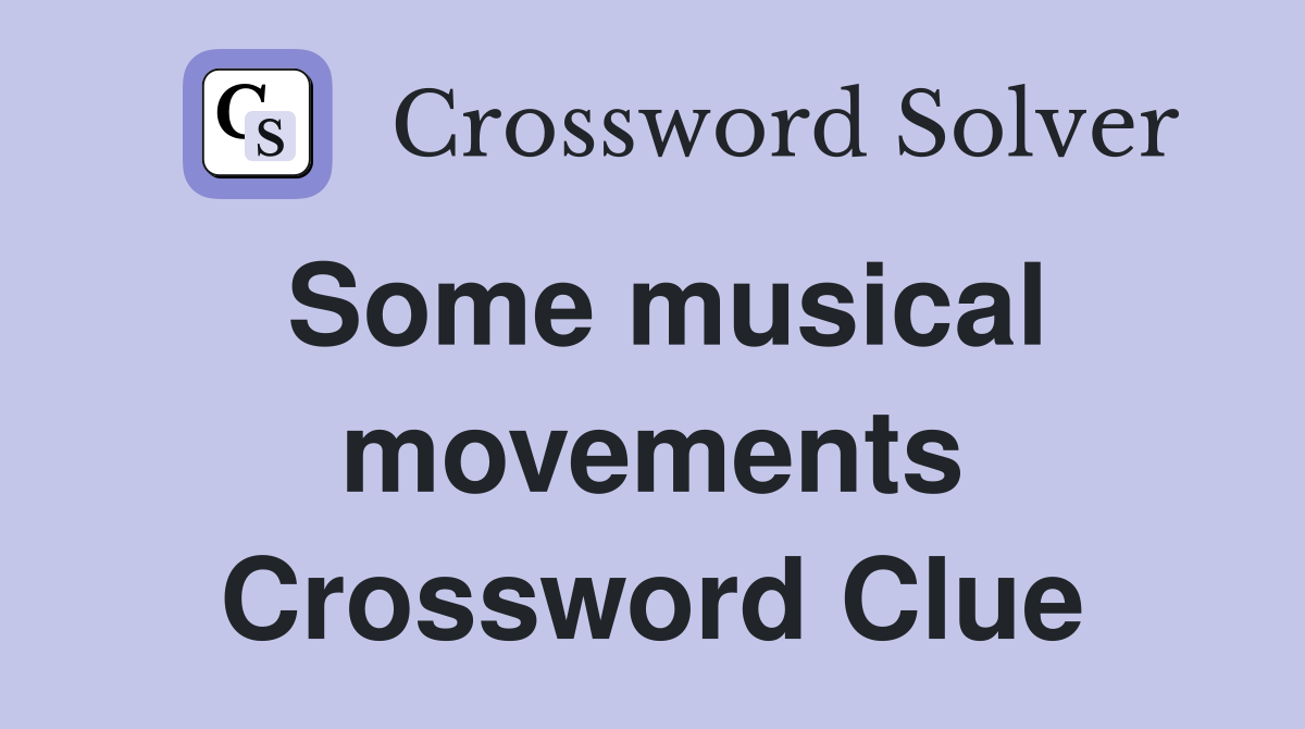 Some musical movements Crossword Clue