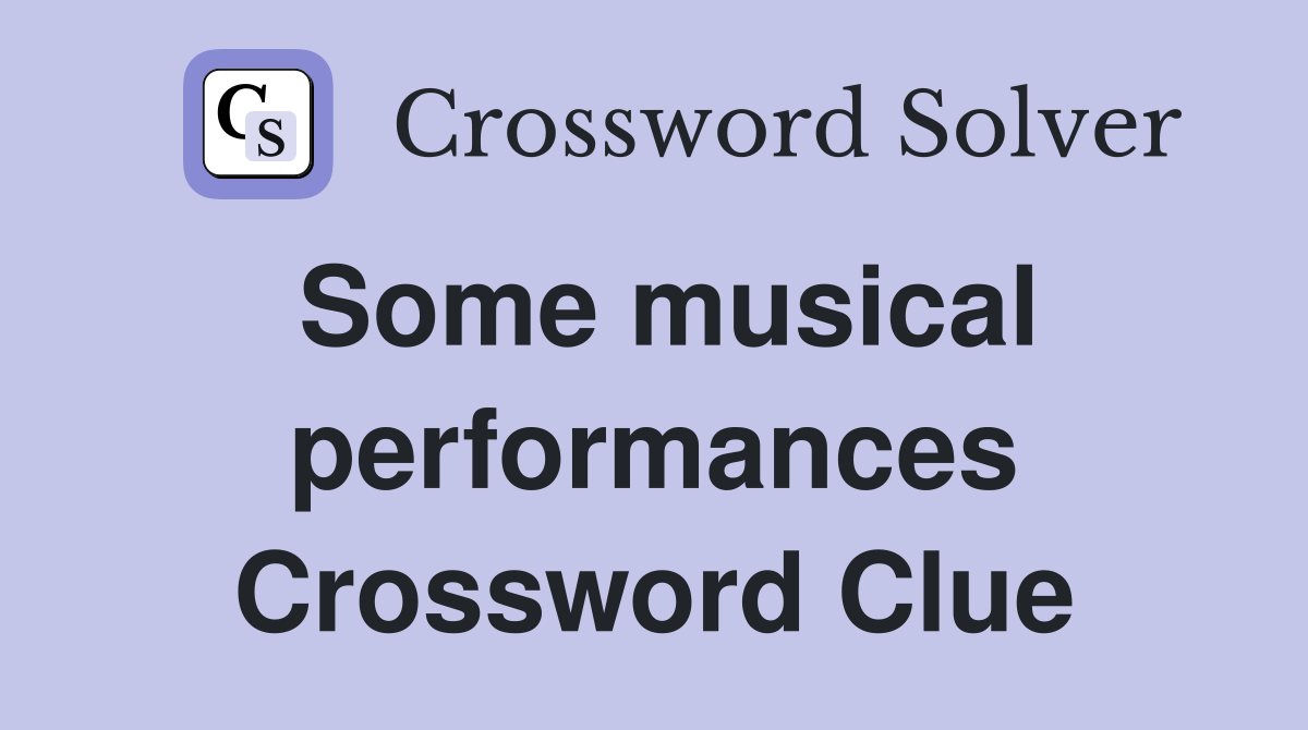 Some musical performances Crossword Clue