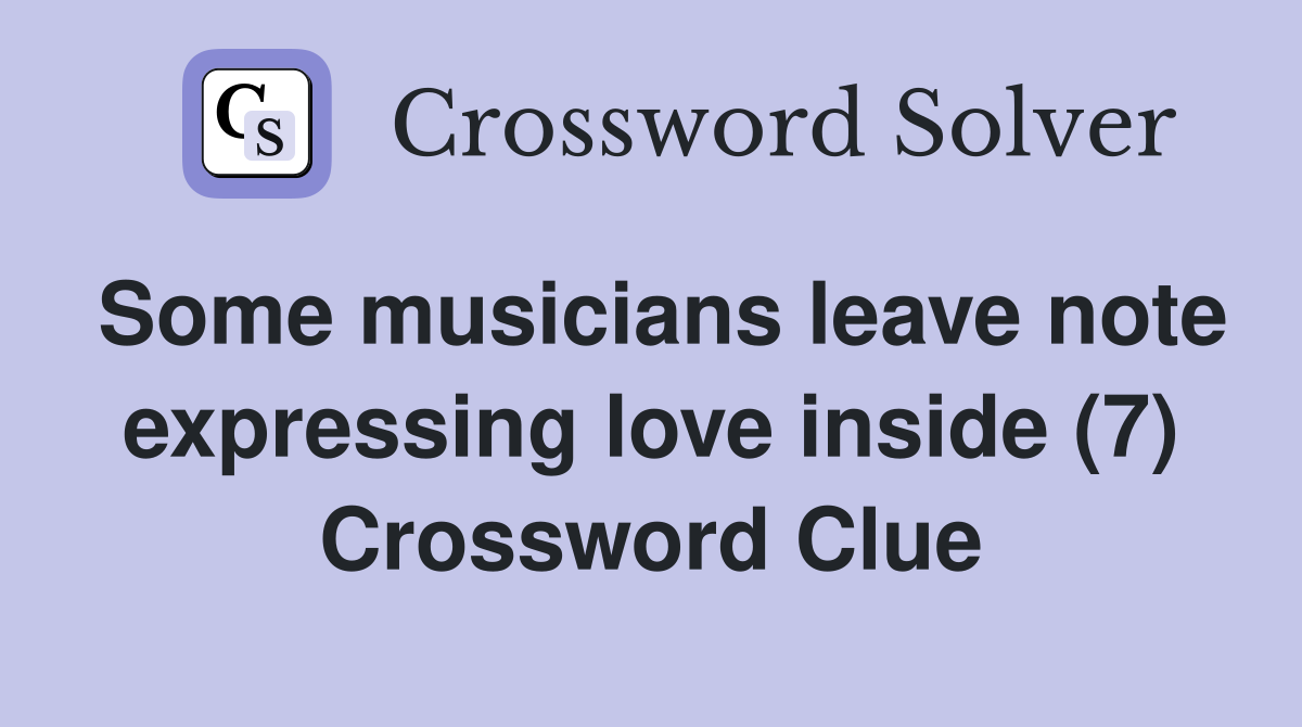 Some musicians leave note expressing love inside (7) Crossword Clue