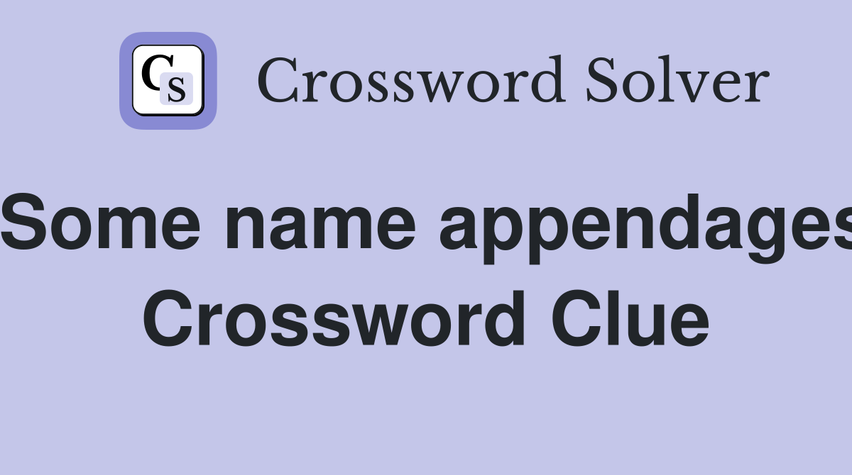 Some name appendages Crossword Clue
