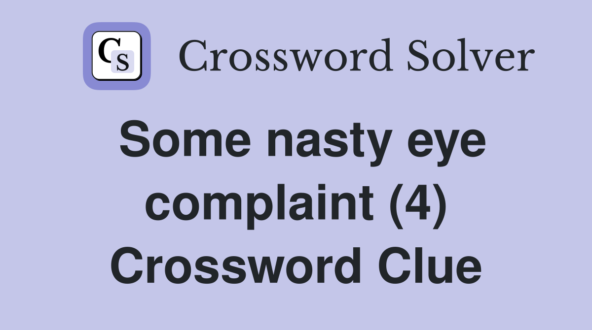 Some nasty eye complaint (4) Crossword Clue