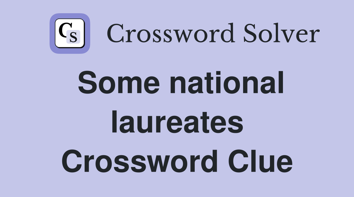 Some national laureates Crossword Clue
