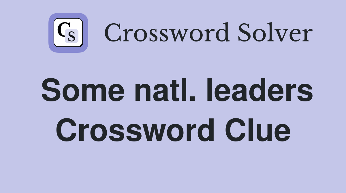 Some natl. leaders Crossword Clue