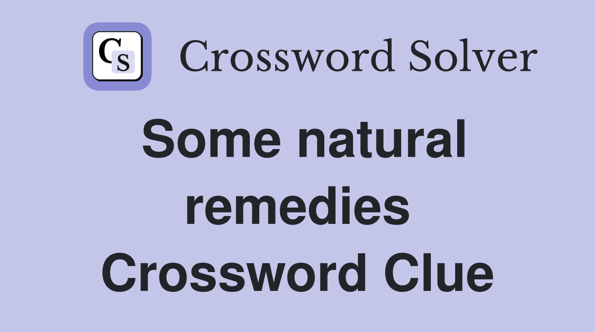 Some natural remedies Crossword Clue