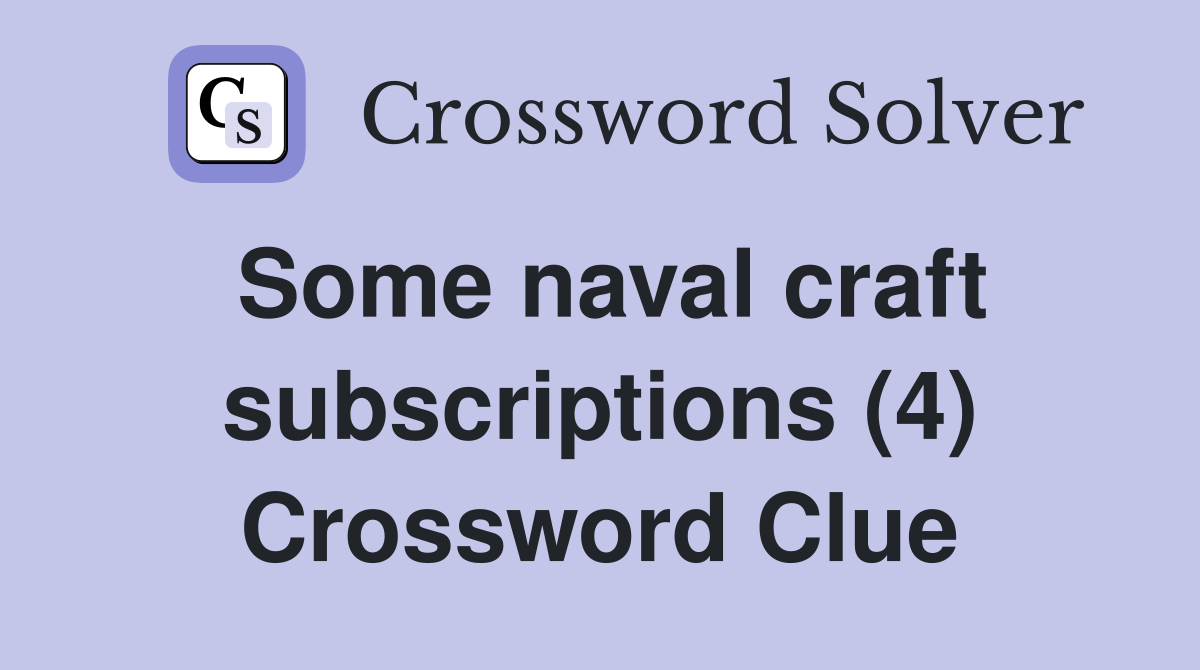 Some naval craft subscriptions (4) Crossword Clue