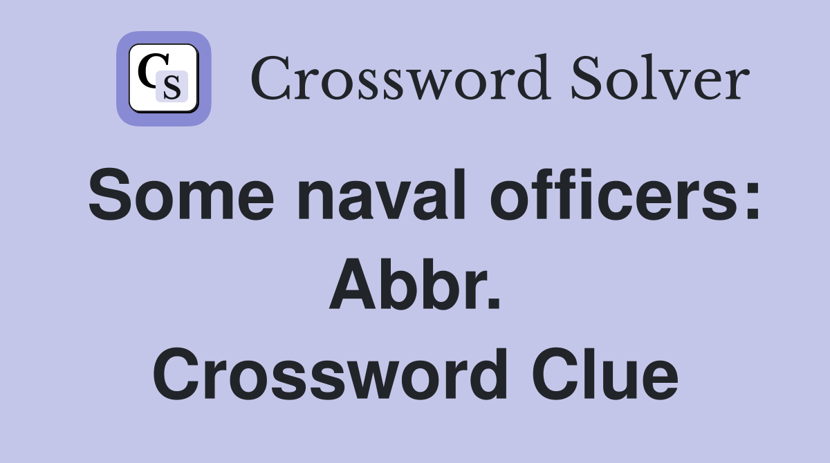 Some naval officers: Abbr. Crossword Clue