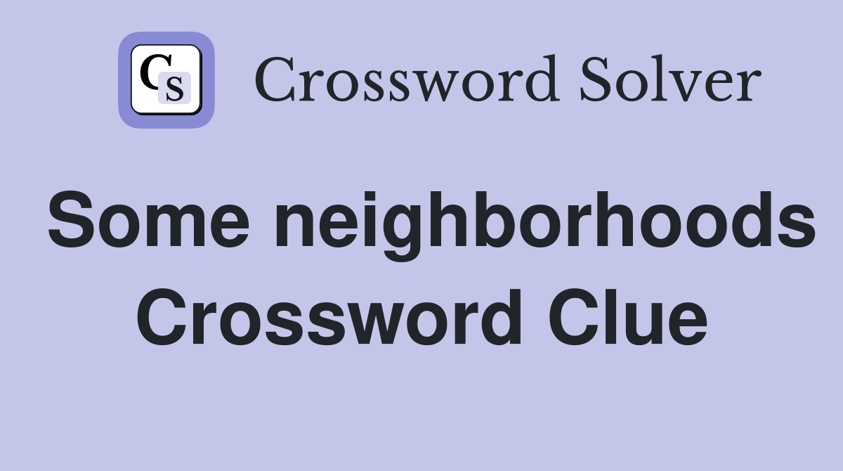 Some neighborhoods Crossword Clue