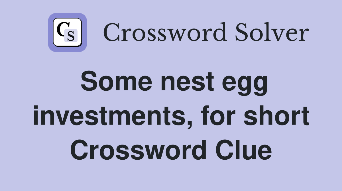 Some nest egg investments, for short Crossword Clue