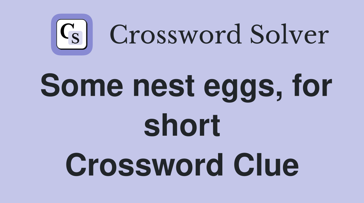 Some nest eggs, for short Crossword Clue