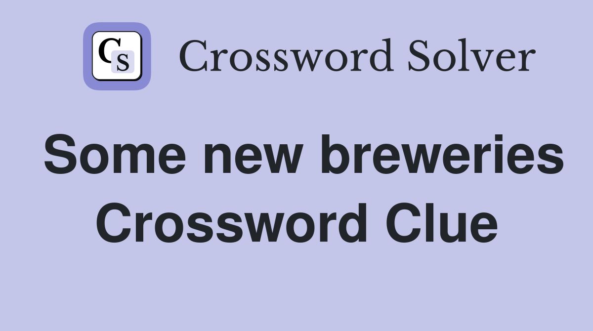 Some new breweries Crossword Clue