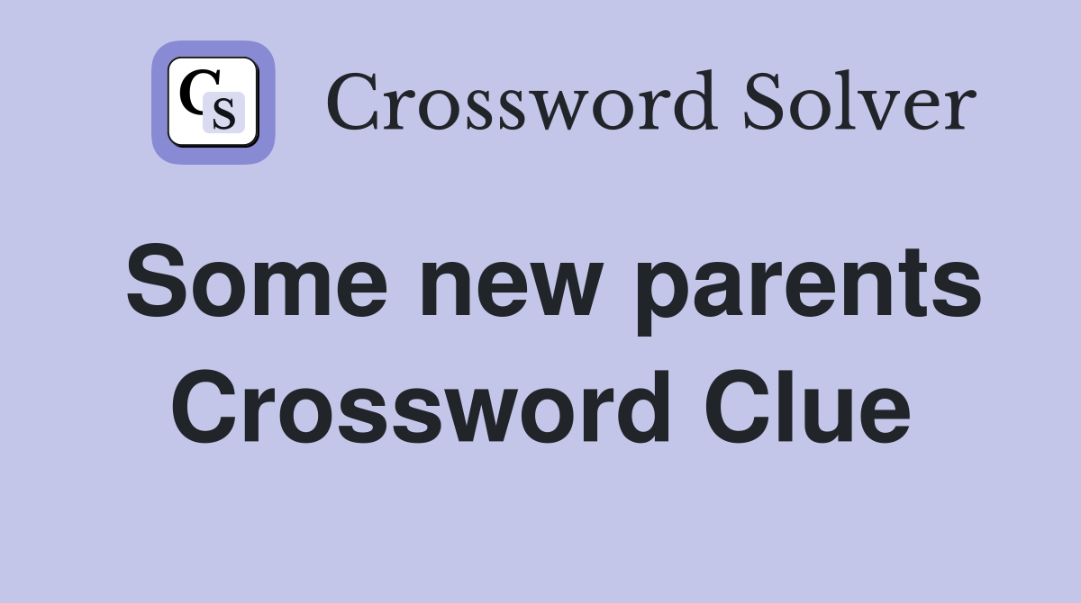 Some new parents Crossword Clue
