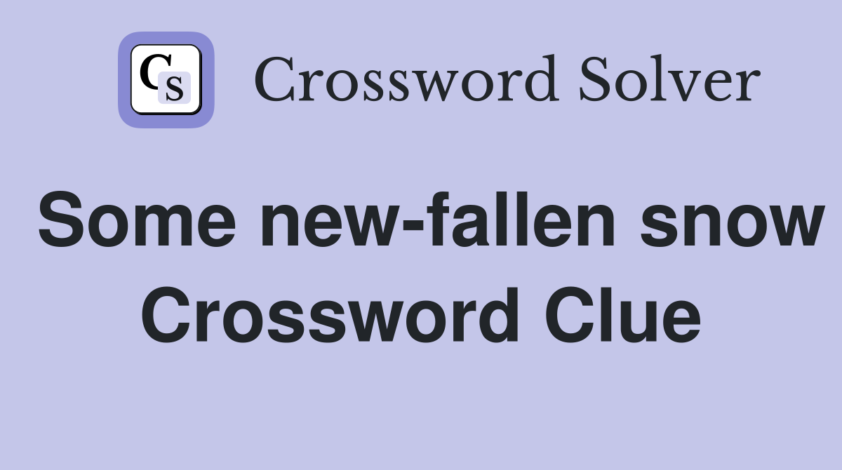 Some new-fallen snow Crossword Clue