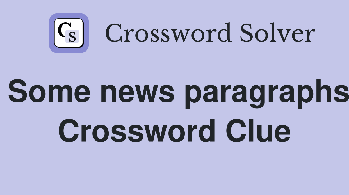 Some news paragraphs Crossword Clue
