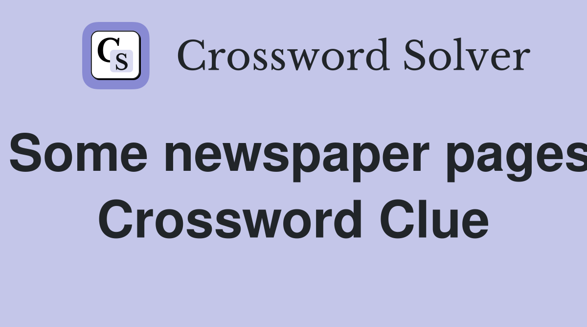 Some newspaper pages Crossword Clue