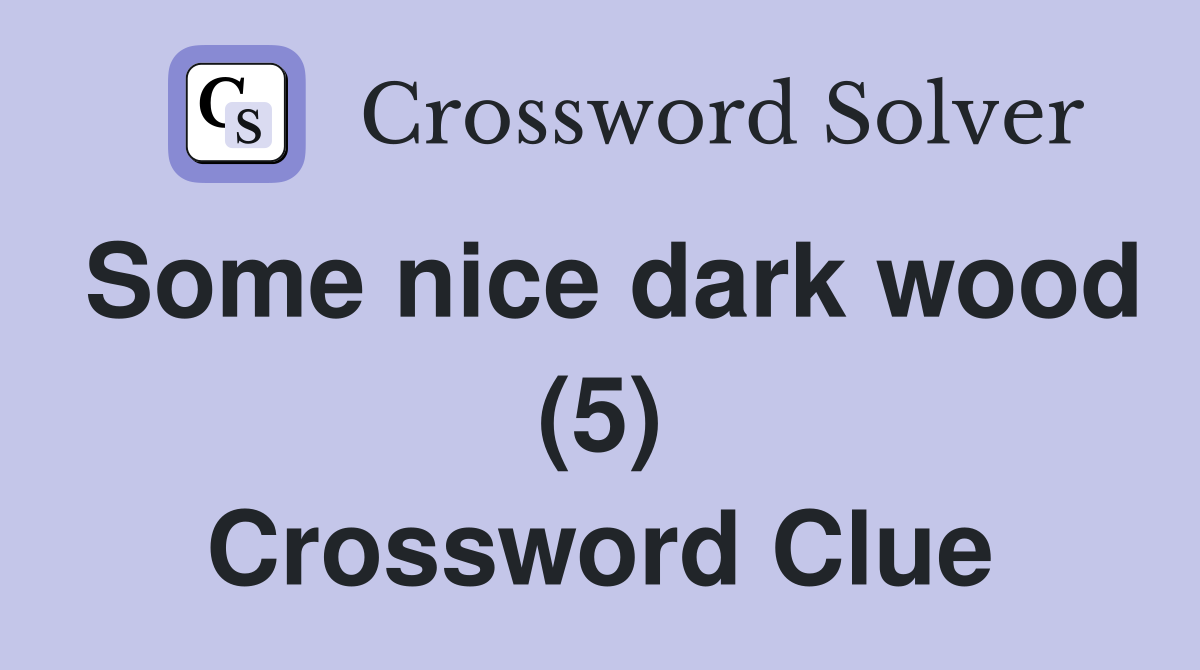 Some nice dark wood (5) Crossword Clue