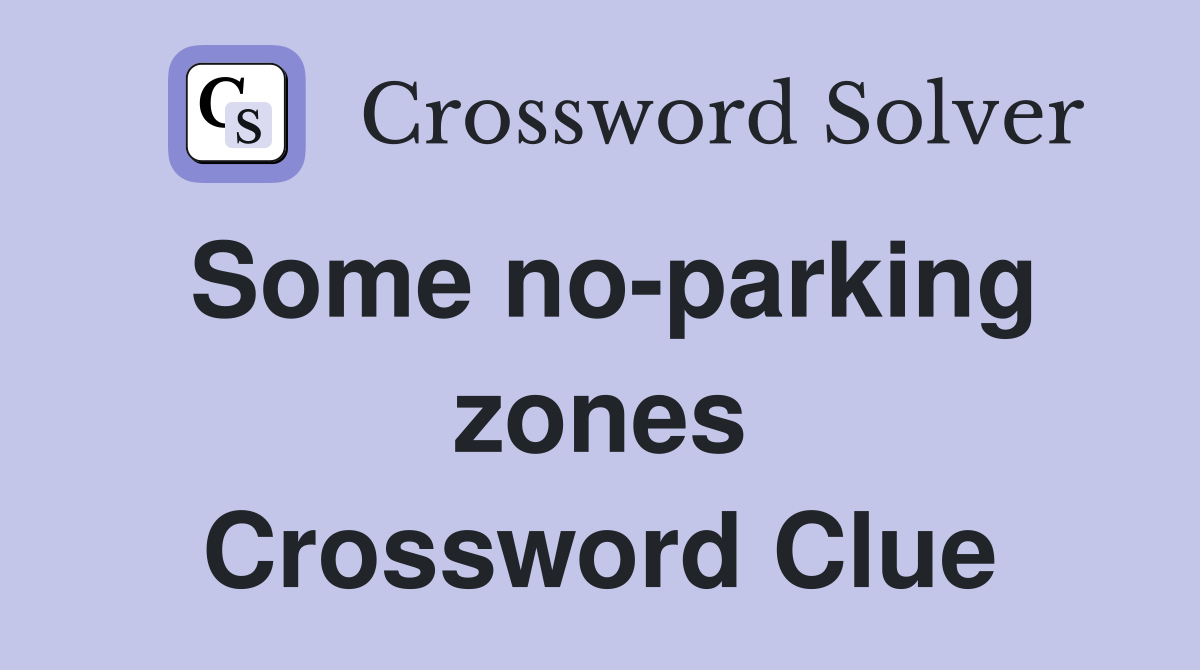 Some no-parking zones Crossword Clue