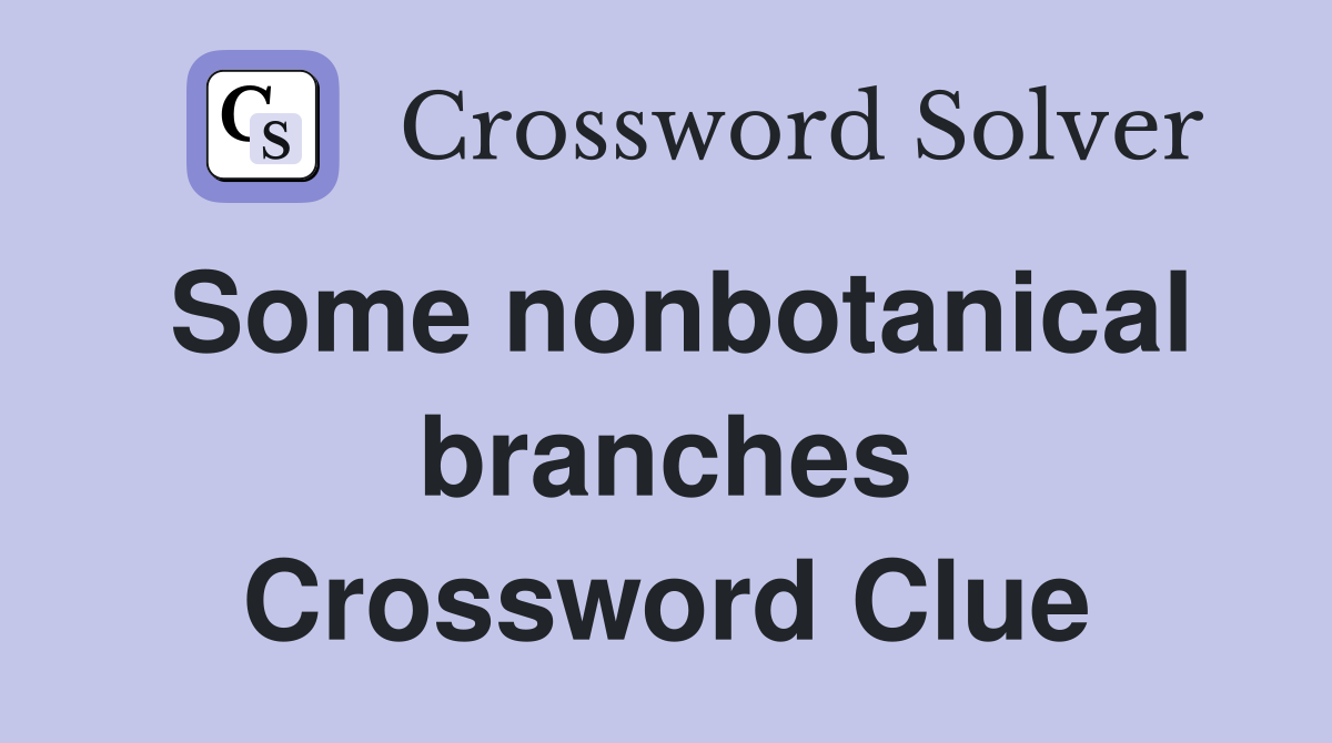 Some nonbotanical branches Crossword Clue