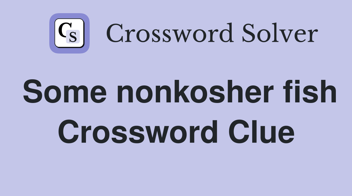 Some nonkosher fish Crossword Clue