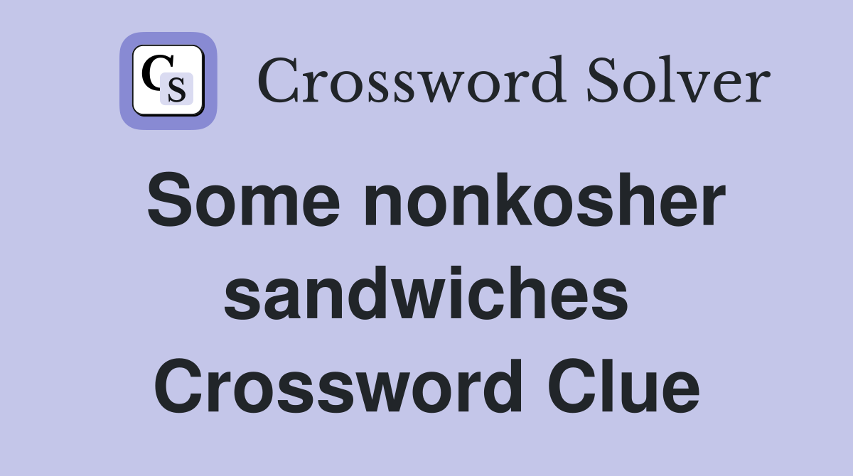 Some nonkosher sandwiches Crossword Clue