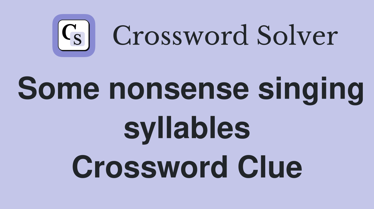 Some nonsense singing syllables Crossword Clue