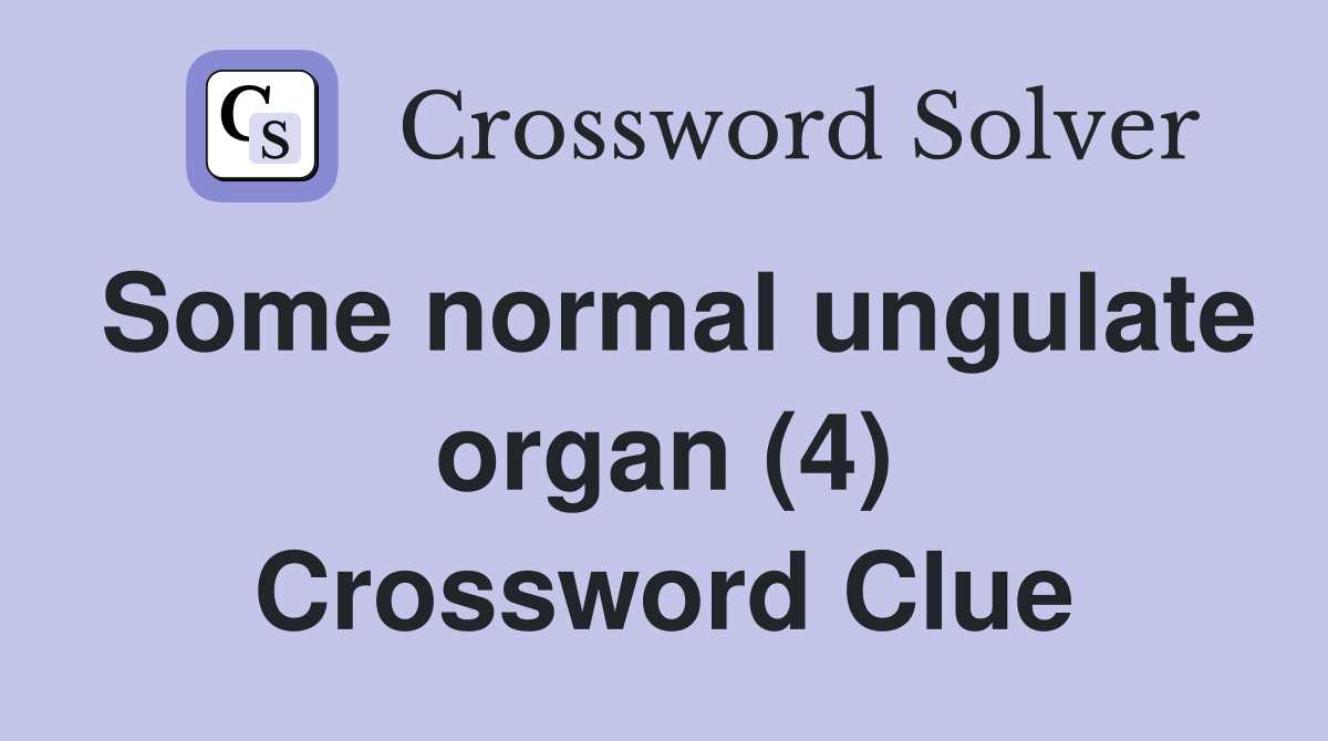 Some normal ungulate organ (4) Crossword Clue