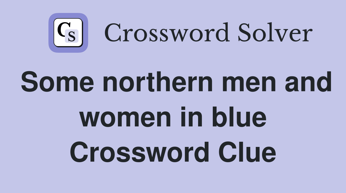 Some northern men and women in blue Crossword Clue