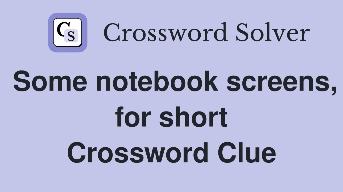 Some notebook screens, for short Crossword Clue