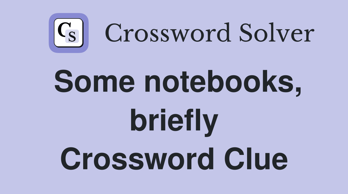 Some notebooks, briefly Crossword Clue