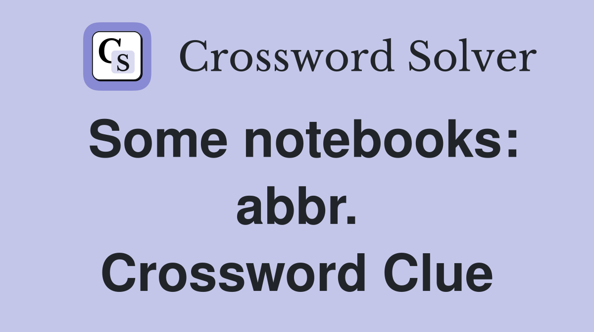 Some notebooks: abbr. Crossword Clue