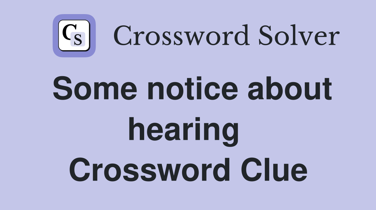 Some notice about hearing  Crossword Clue