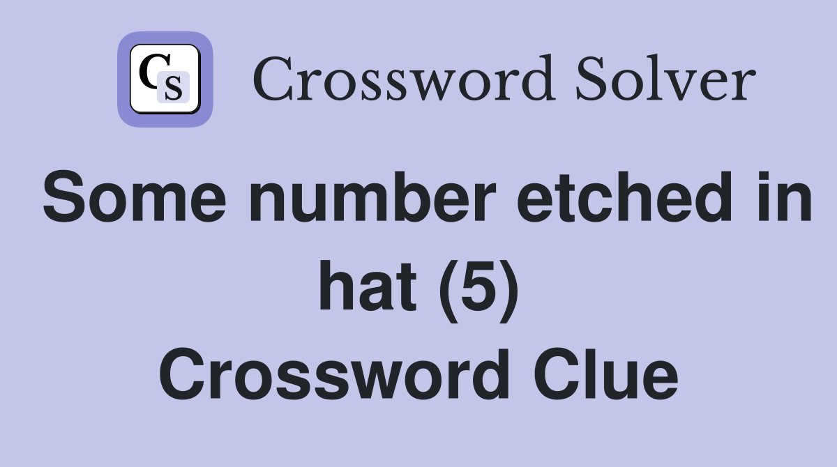 Some number etched in hat (5) Crossword Clue