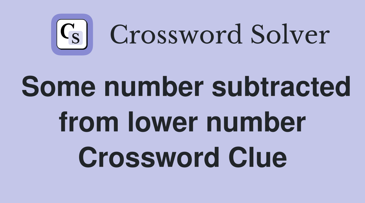 Some number subtracted from lower number Crossword Clue