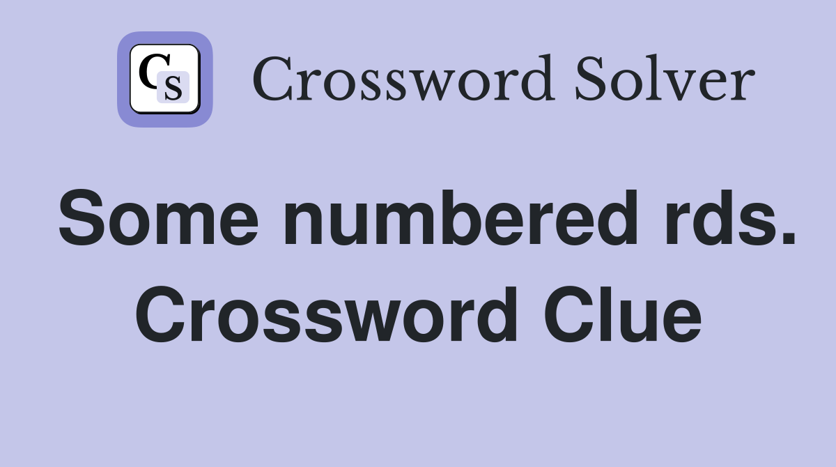 Some numbered rds. Crossword Clue