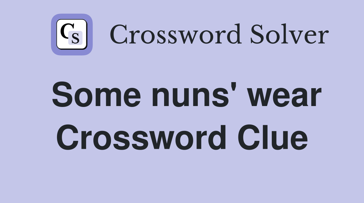 Some nuns' wear Crossword Clue