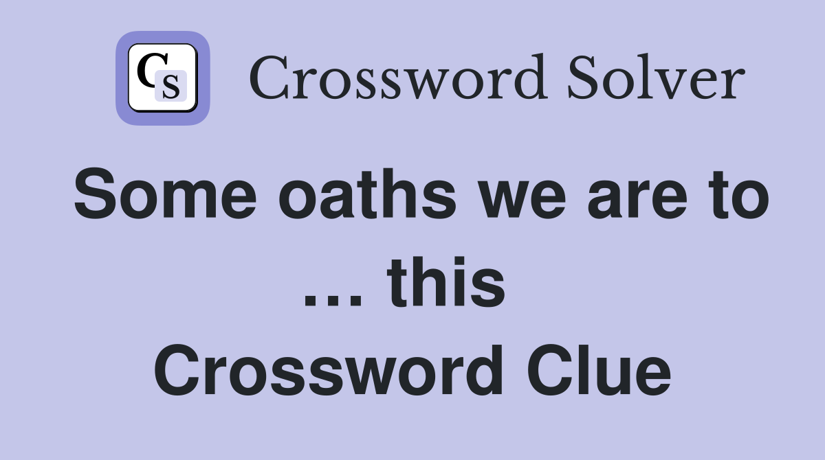 Some oaths we are to … this  Crossword Clue