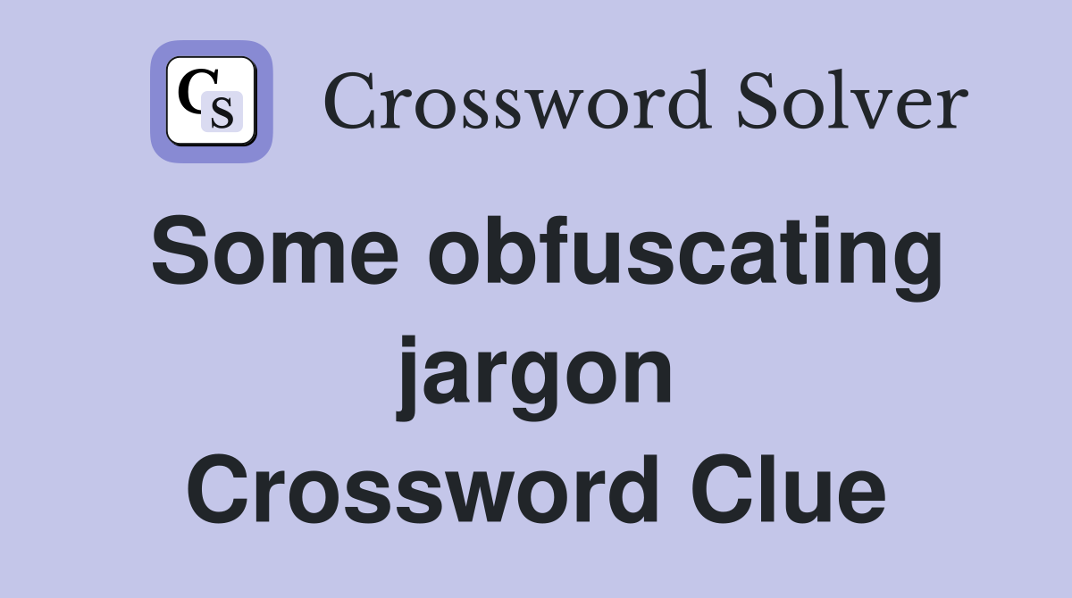 Some obfuscating jargon Crossword Clue