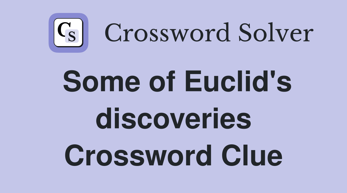 Some of Euclid's discoveries Crossword Clue