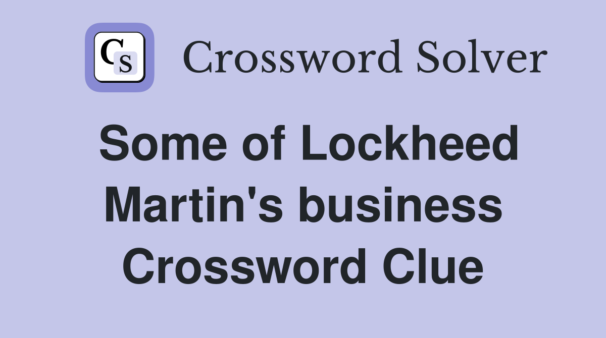 Some of Lockheed Martin's business Crossword Clue