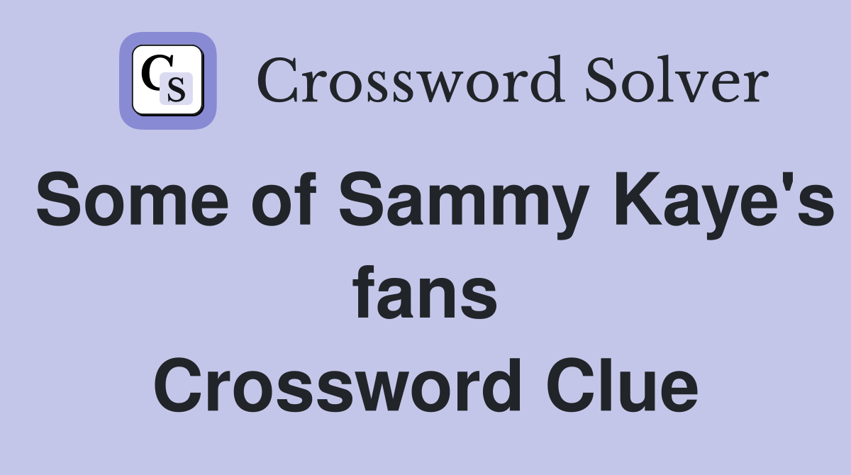Some of Sammy Kaye's fans Crossword Clue