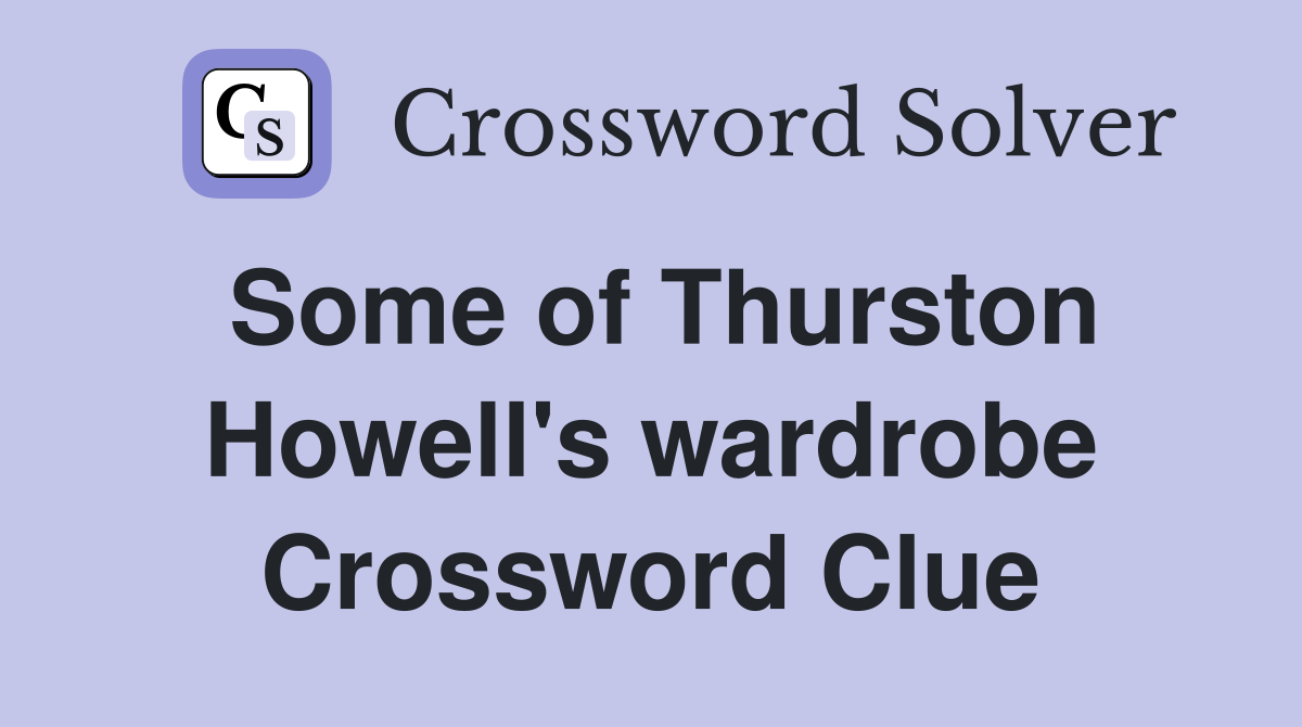 Some of Thurston Howell's wardrobe Crossword Clue