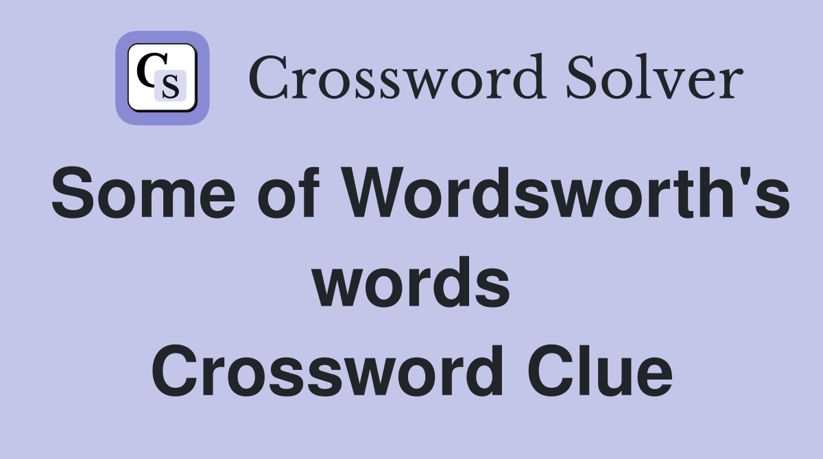 Some of Wordsworth's words Crossword Clue