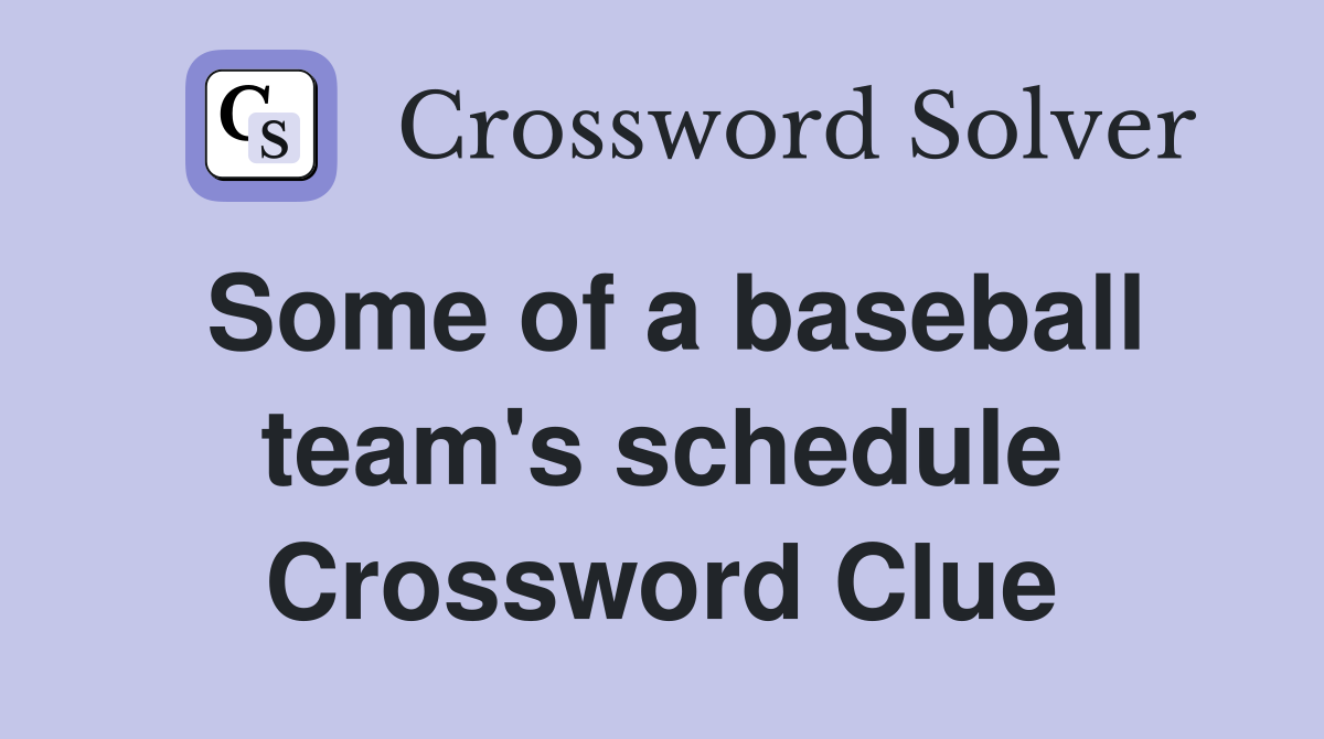 Some of a baseball team's schedule Crossword Clue